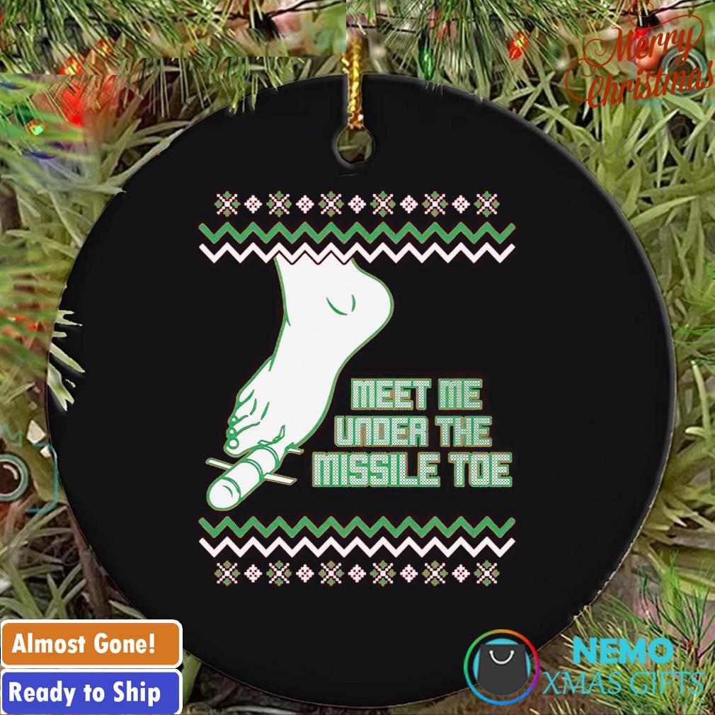 Meet me under the missile toe Christmas ornament