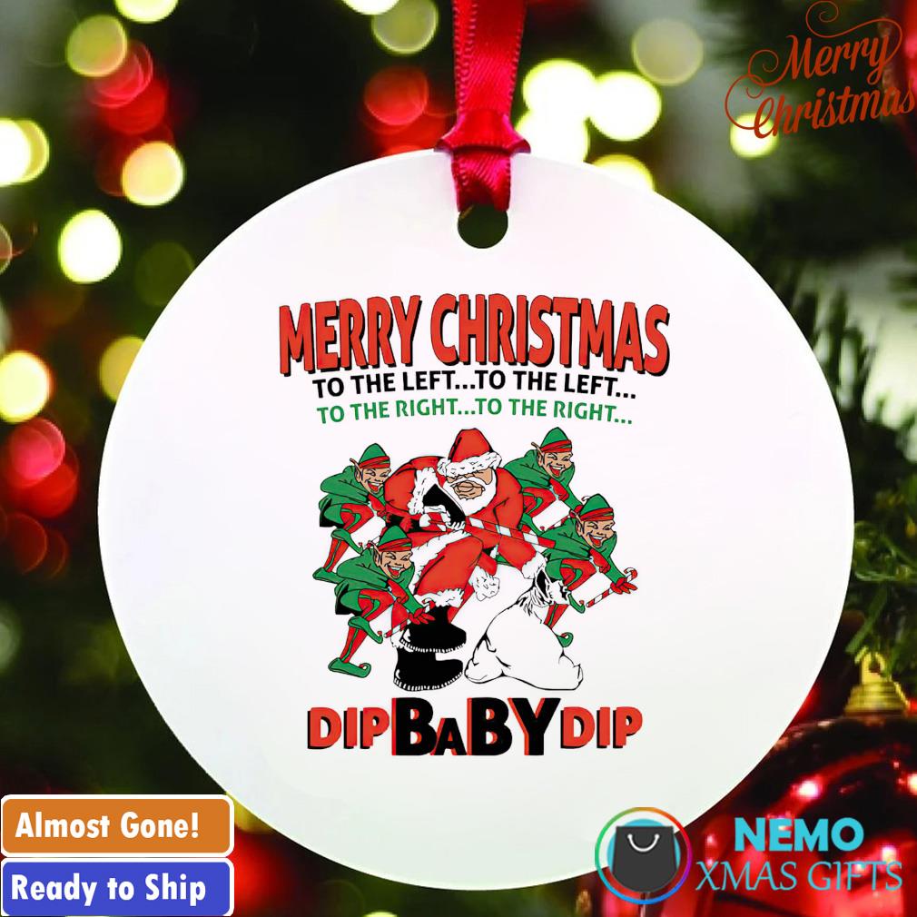 Merry Christmas Dip Baby Dip to the left to the right ornament