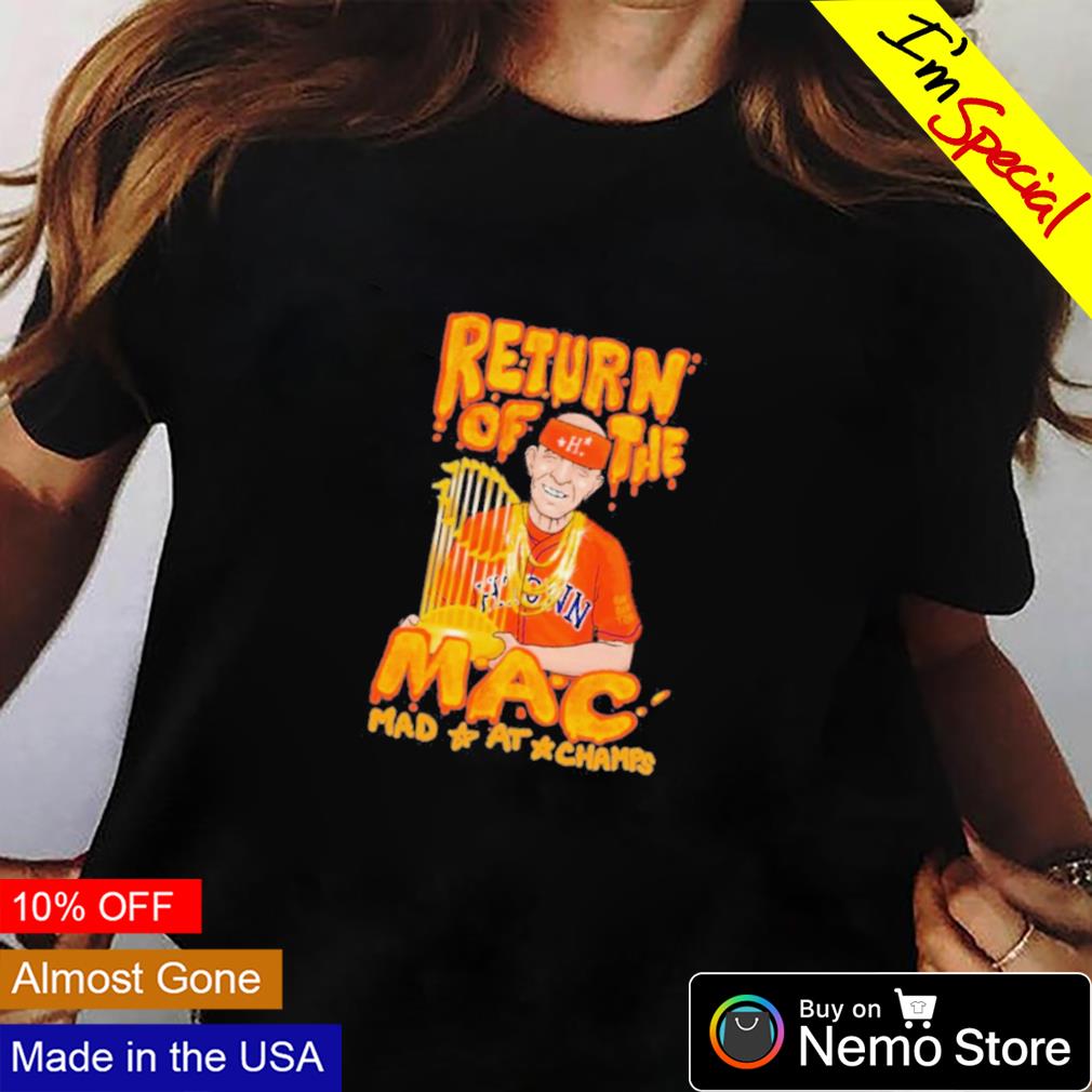 Return of the MAC mad at champs Mattress Mack Houston Astros shirt, hoodie,  sweater and v-neck t-shirt
