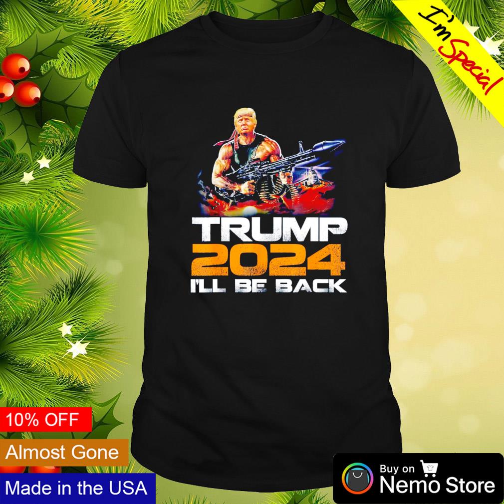 Trump Rambo Bazooka 2024 I’ll be back shirt
