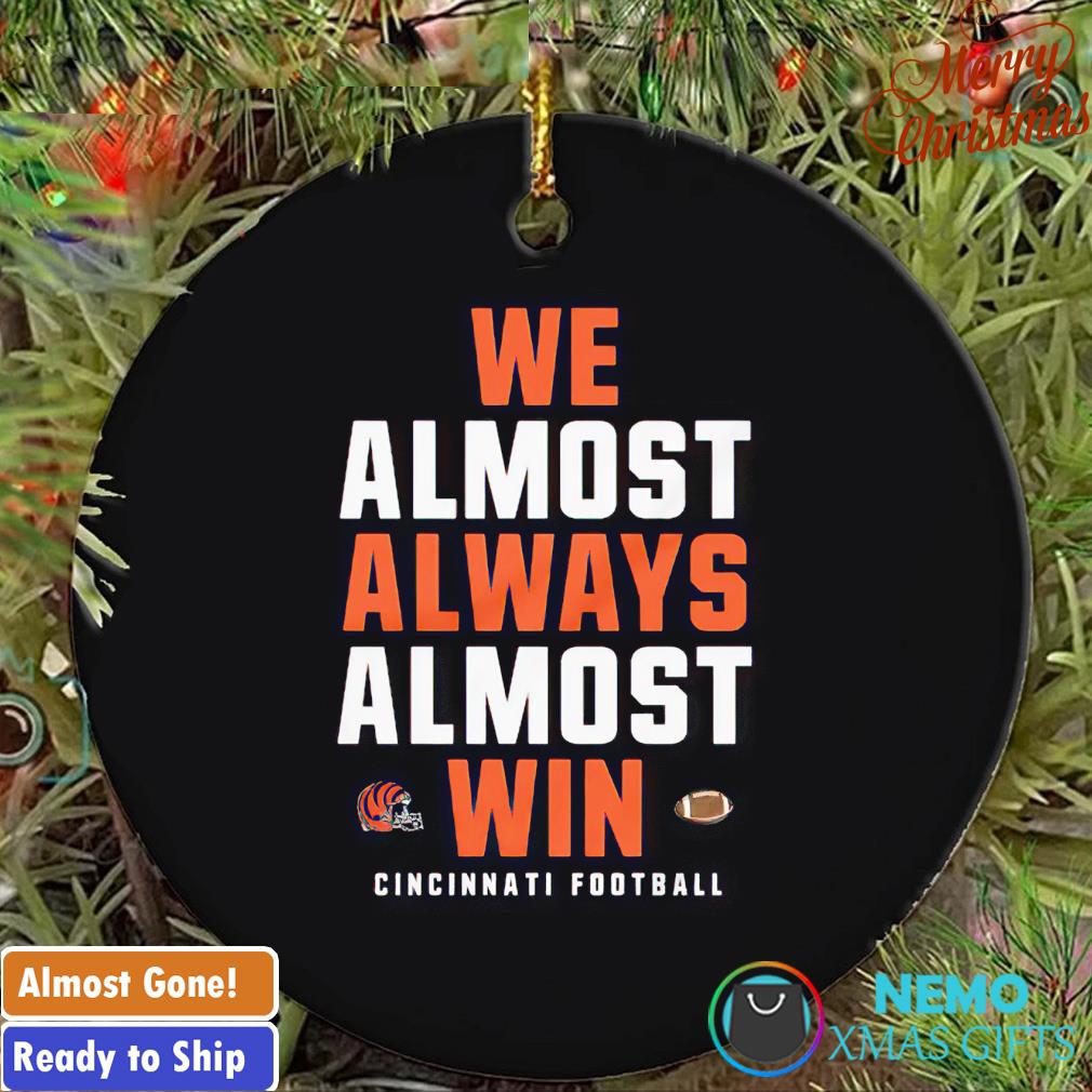 We almost always almost win Cincinnati football ornament