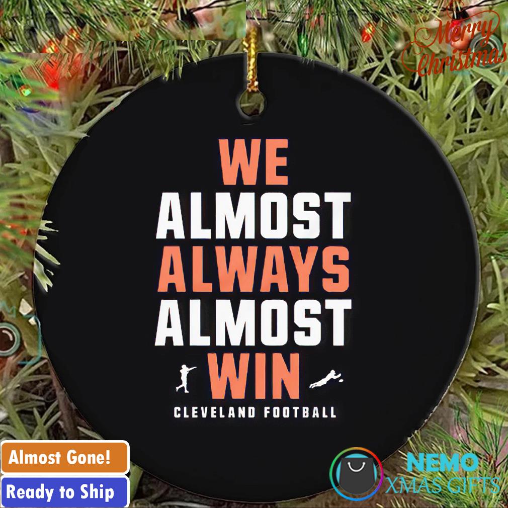 We almost always almost win Cleveland football ornament