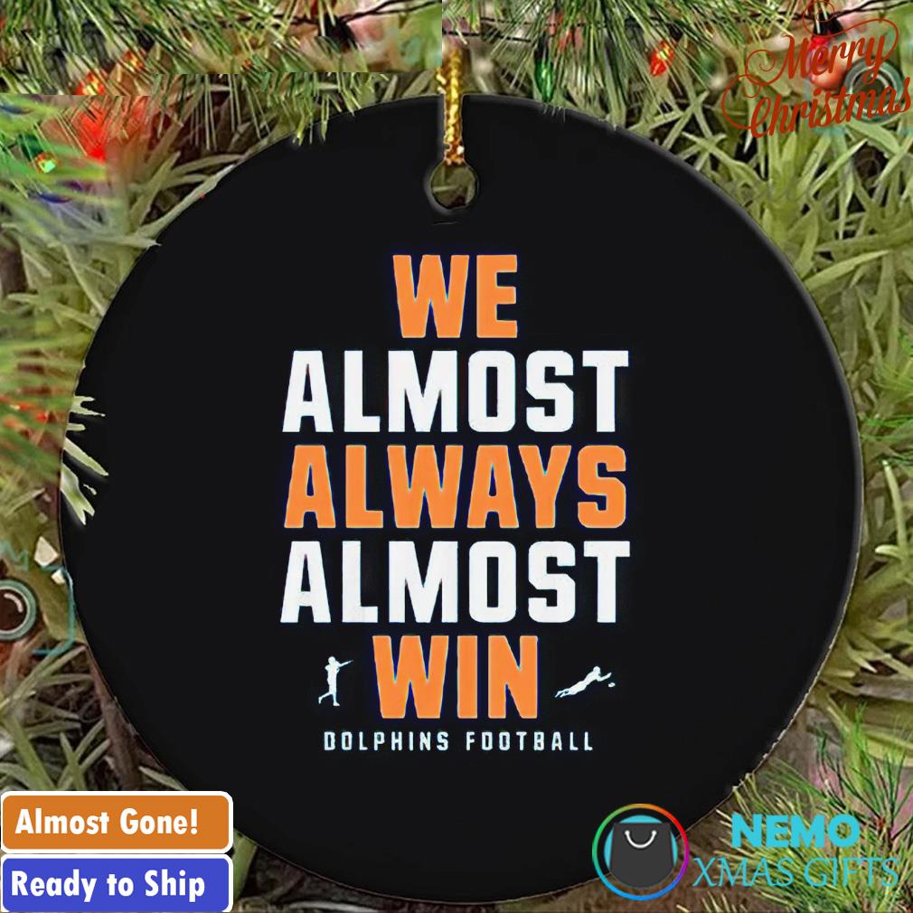 We almost always almost win Dolphins football ornament