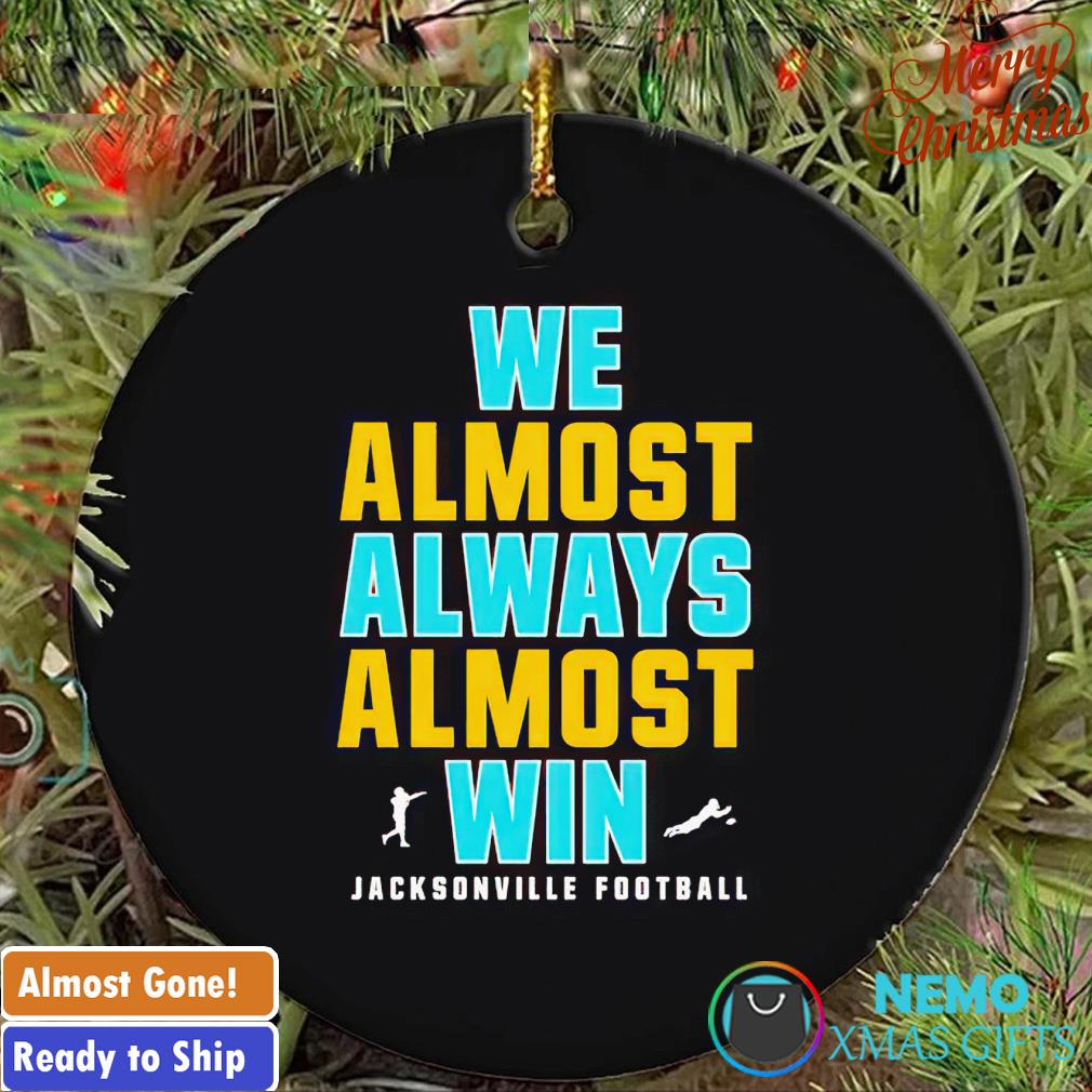 We almost always almost win Jacksonville football ornament