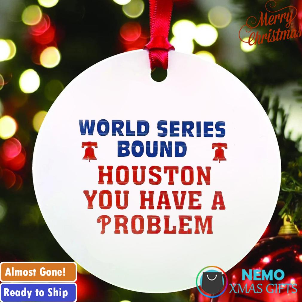 World series bound Houston you have a problem ornament
