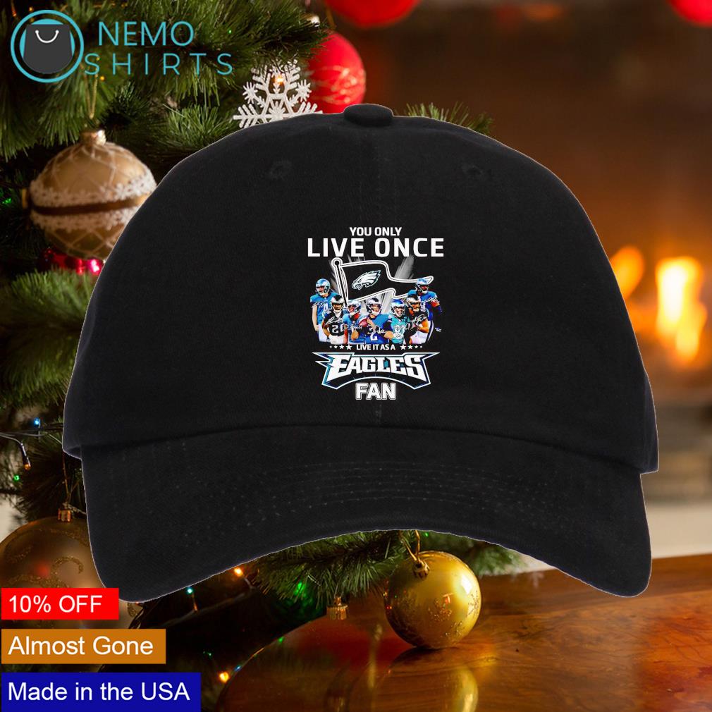 You only live once live it as a Eagles fan cap hat