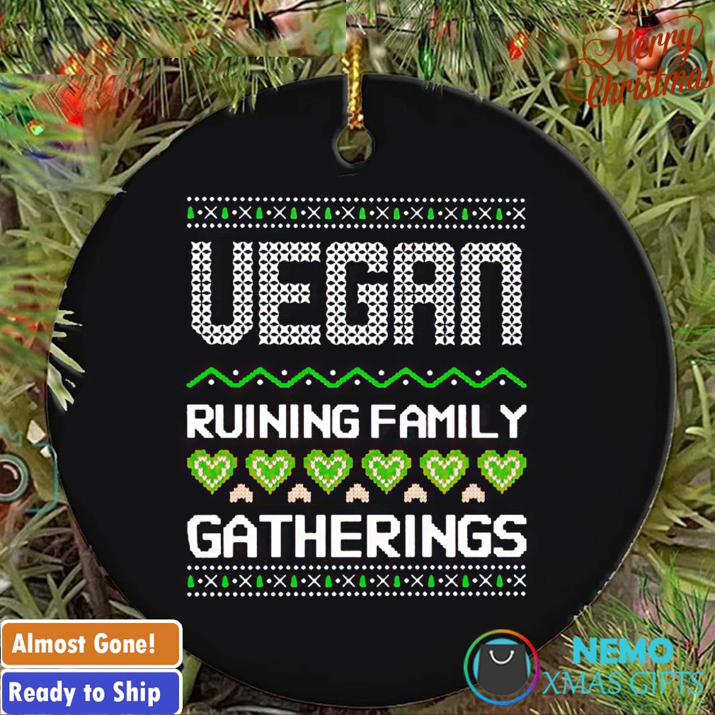 Vegan ruining family gatherings ugly Christmas ornament