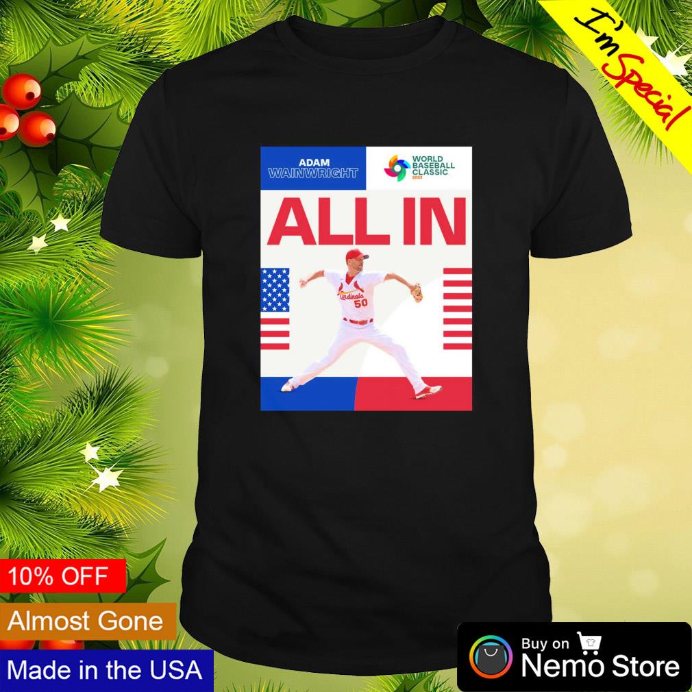 Adam Wainwright St. Louis Cardinals all in world baseball 2023 shirt