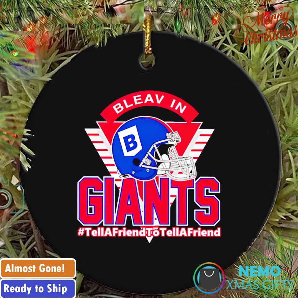 Bleav in Giants tell a friend to tell a friend ornament