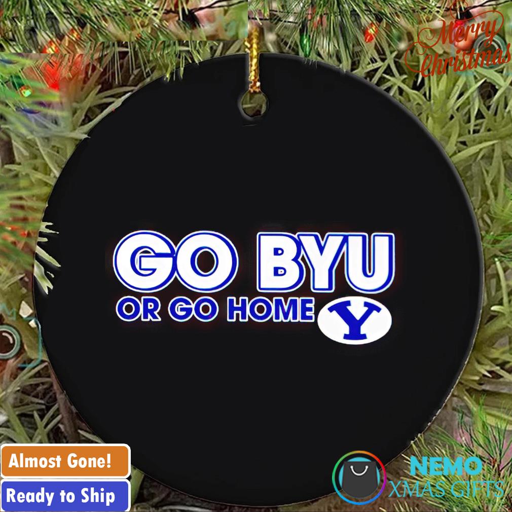 BYU Cougars go BYU or go home ornament
