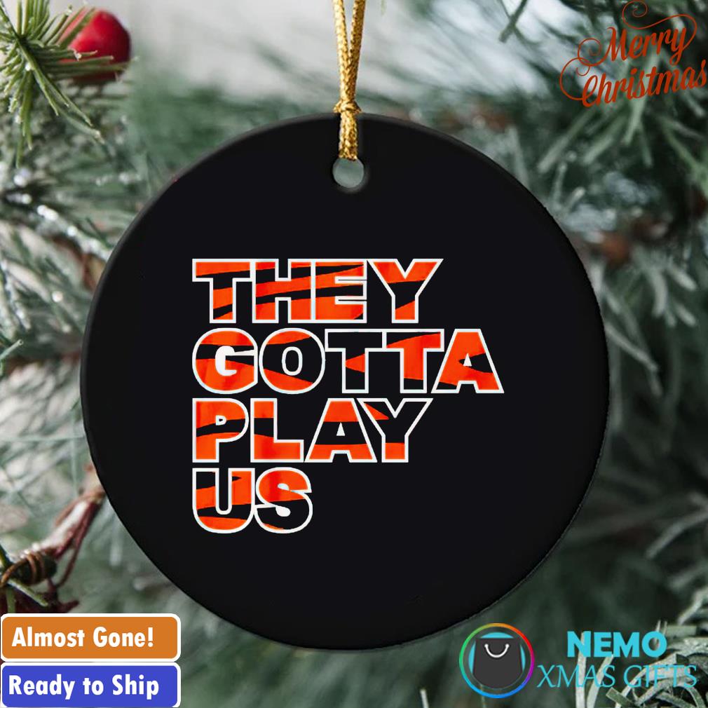 They Gotta Play Us Cincinnati Football T-Shirt, hoodie, sweater