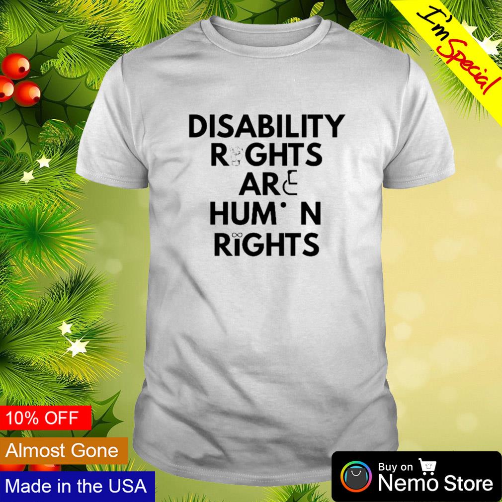 Disability rights are human rights shirt