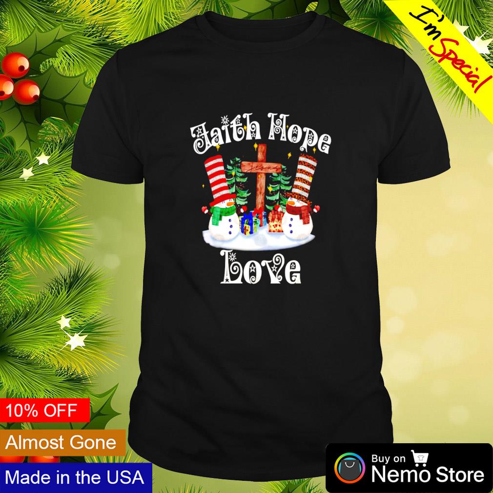Faith hope love cross snowmen Christmas shirt