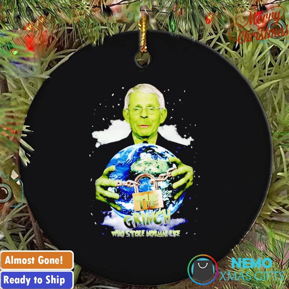 Fauci the Grinch who stole normal life ornament