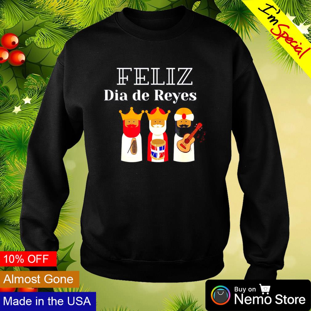 Feliz dia de Reyes shirt, hoodie, sweater and v-neck t-shirt