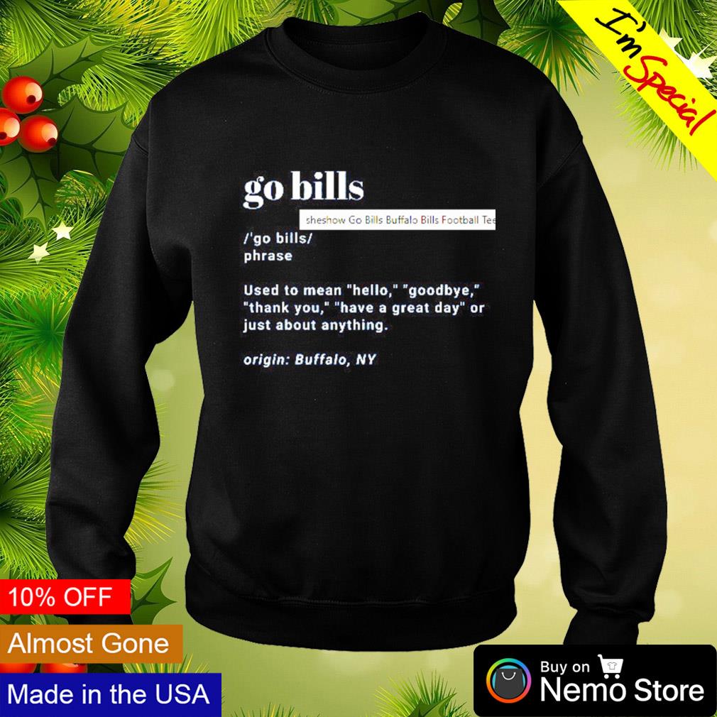 Go bills definition Buffalo Bills football shirt, hoodie, sweater