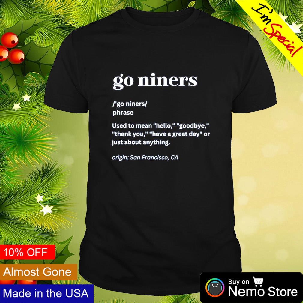 Go Niners definition San Francisco 49ers shirt