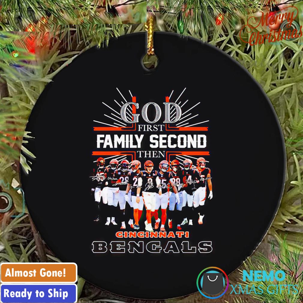 God first family second then Cincinnati Bengals ornament