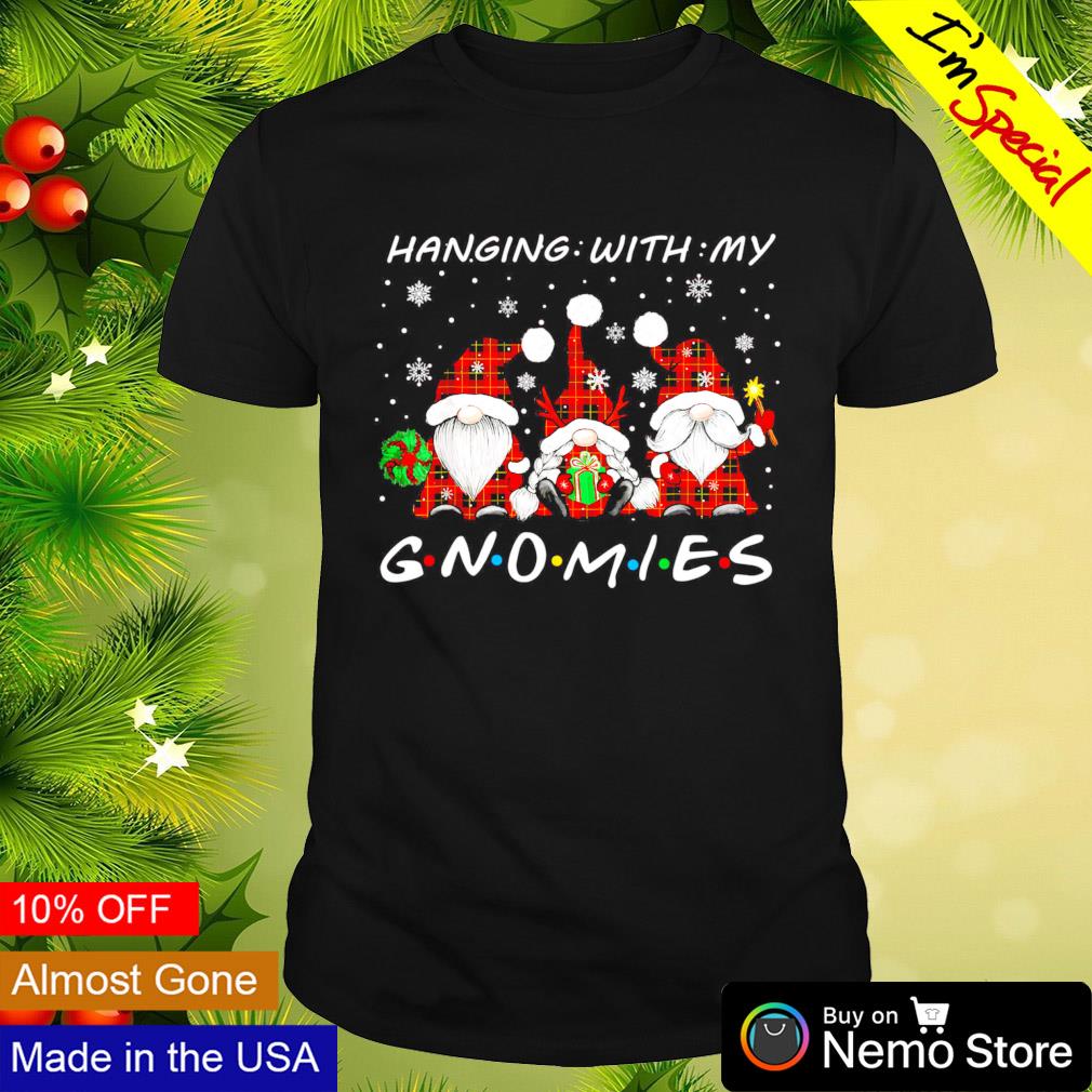Hanging with my gnomies Christmas holiday shirt