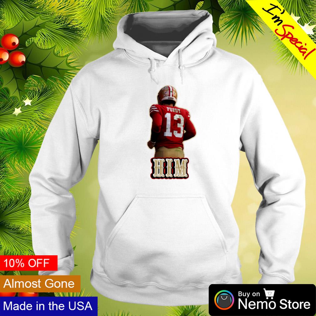 HIM Brock Purdy San Francisco 49ers shirt, hoodie, sweater and v