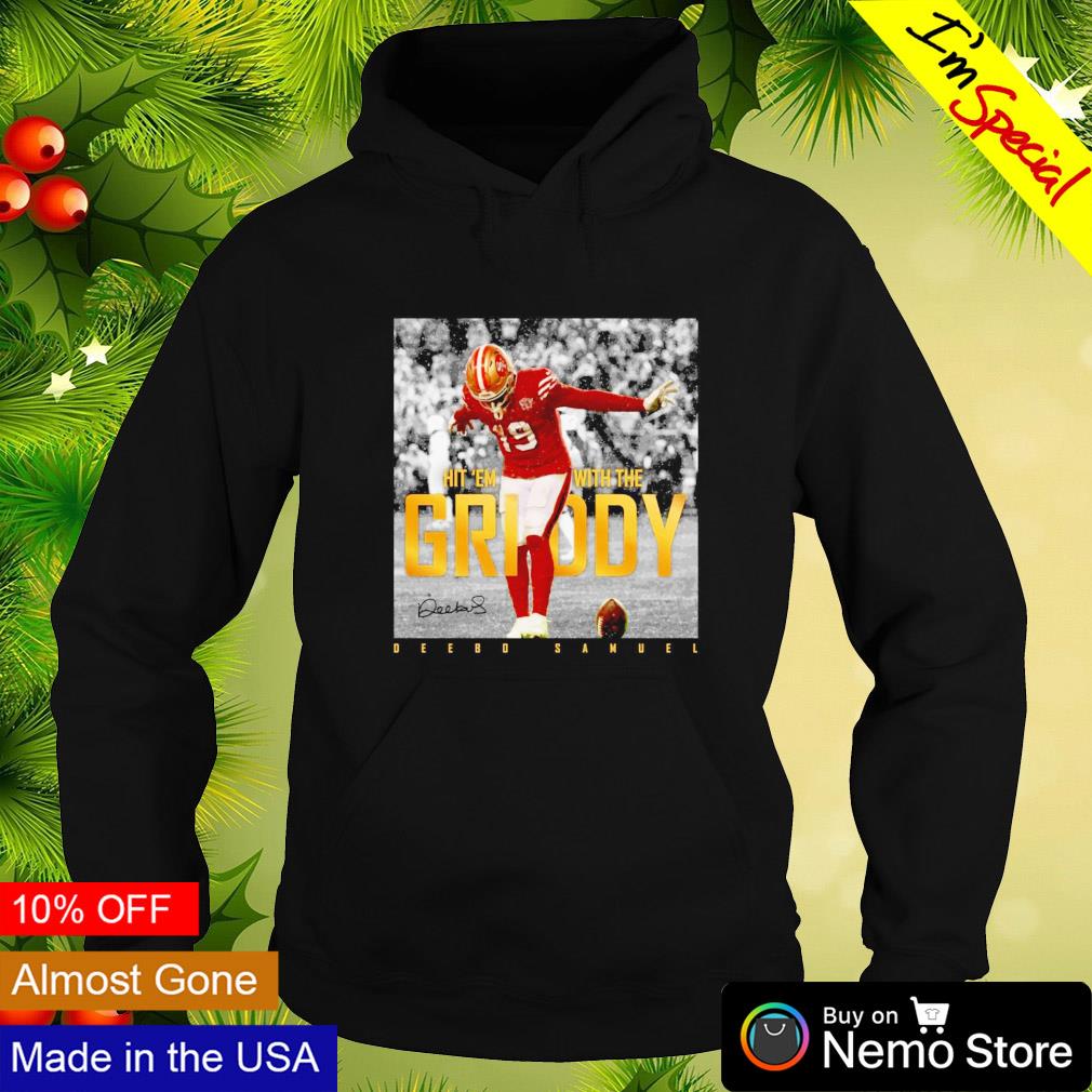 Deebo Samuel San Francisco 49ers hit 'em with the Griddy signature shirt,  hoodie, sweater, long sleeve and tank top