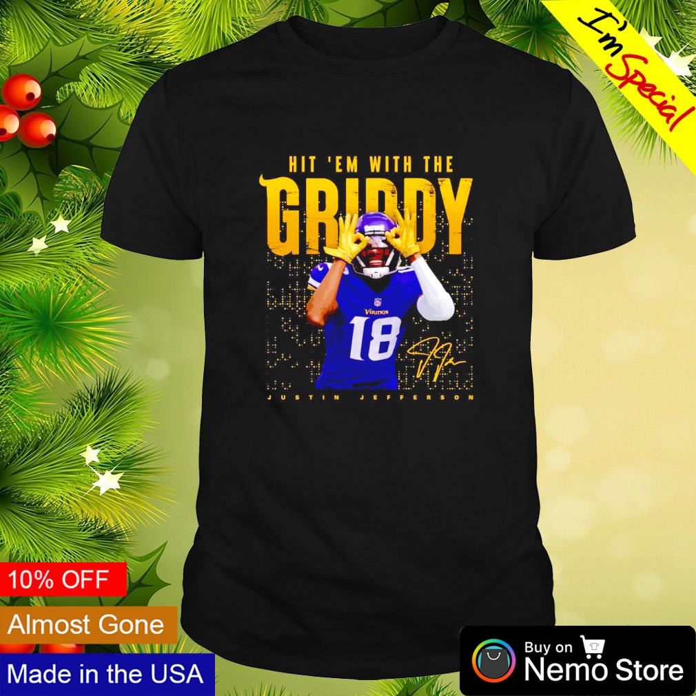 Justin Jefferson Minnesota Vikings hit 'em with the Griddy signature shirt,  hoodie, sweater, long sleeve and tank top