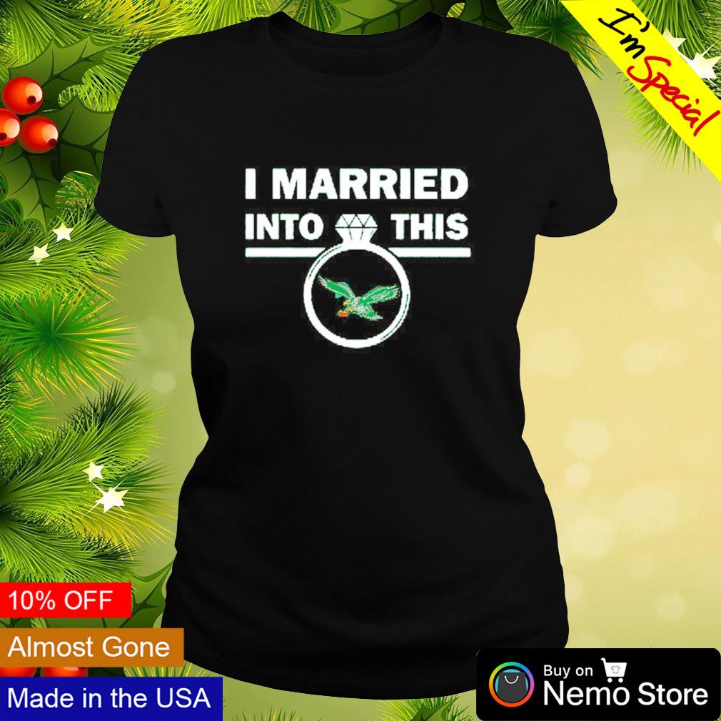 Official i Married In To This Philadelphia Eagles T-Shirt,tank top, v-neck  for men and women