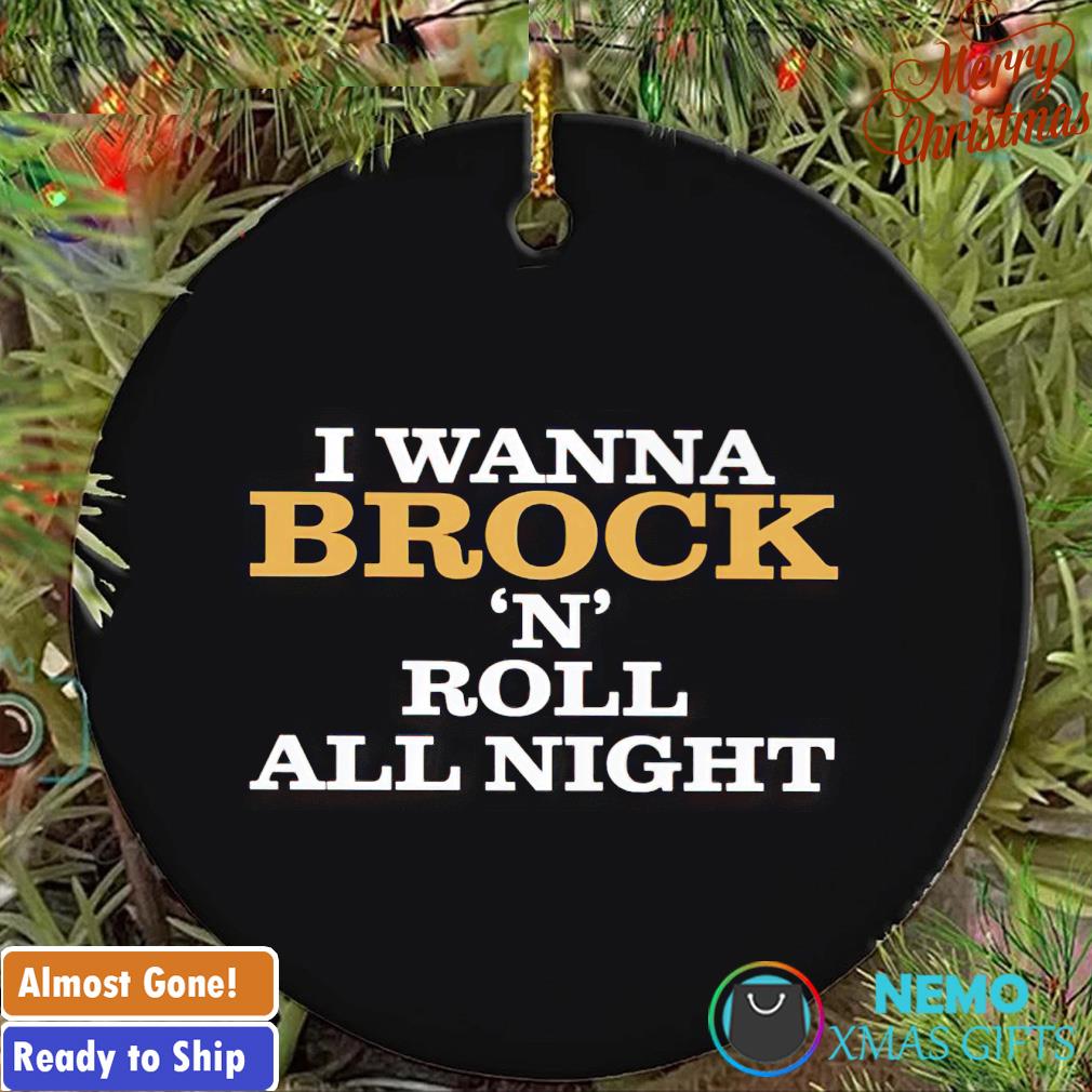 I wanna brock n roll all night and purdy everyday ornament