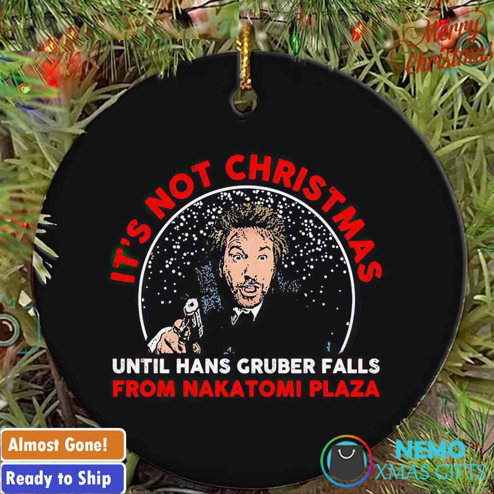 It's not Christmas until hans gruber falls ornament