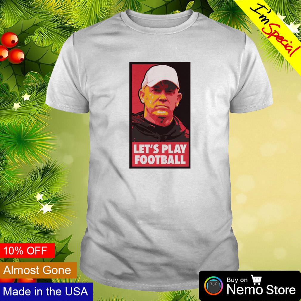 Jeff Brohm let's play football shirt
