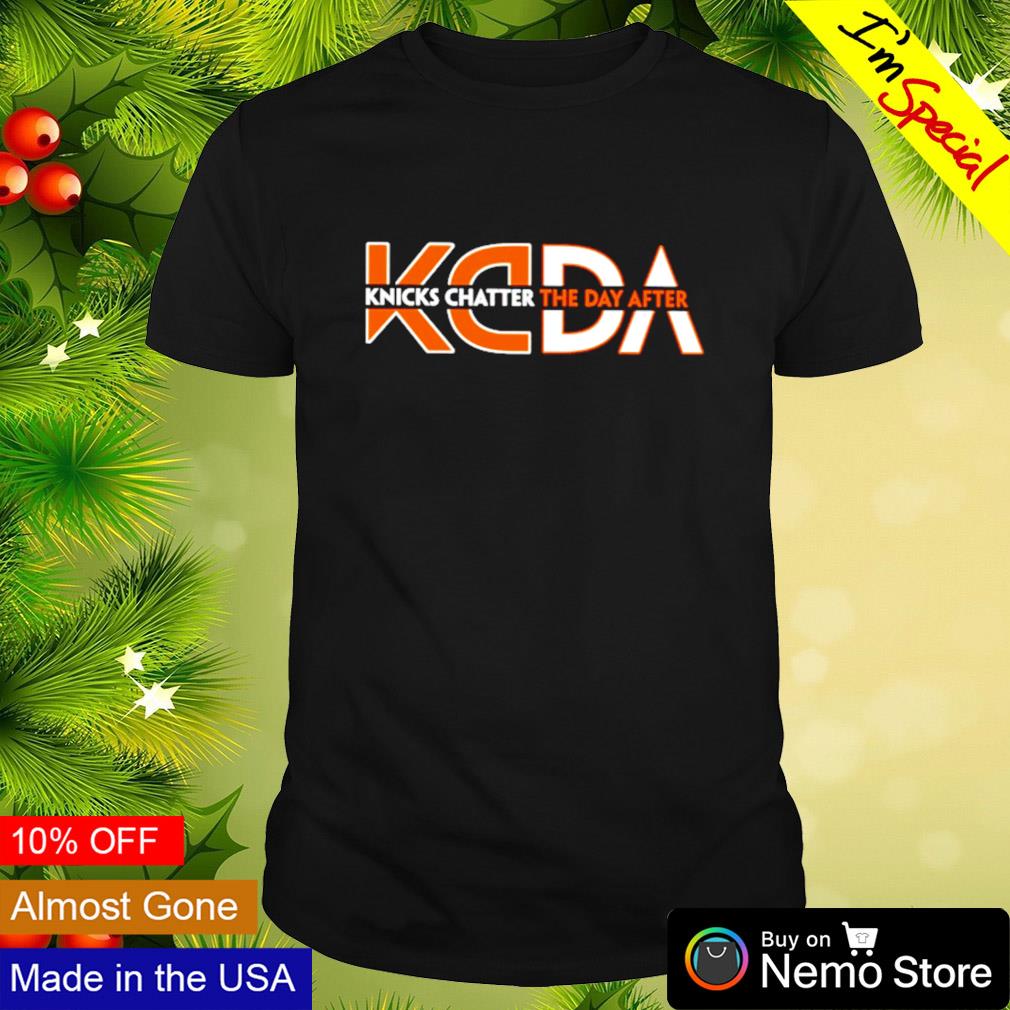 KCDA Knicks Chatter The Day After shirt