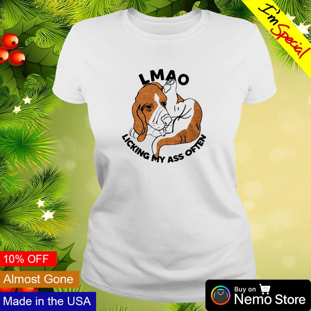 Lmao licking my ass often dog shirt, hoodie, sweater and v-neck t-shirt