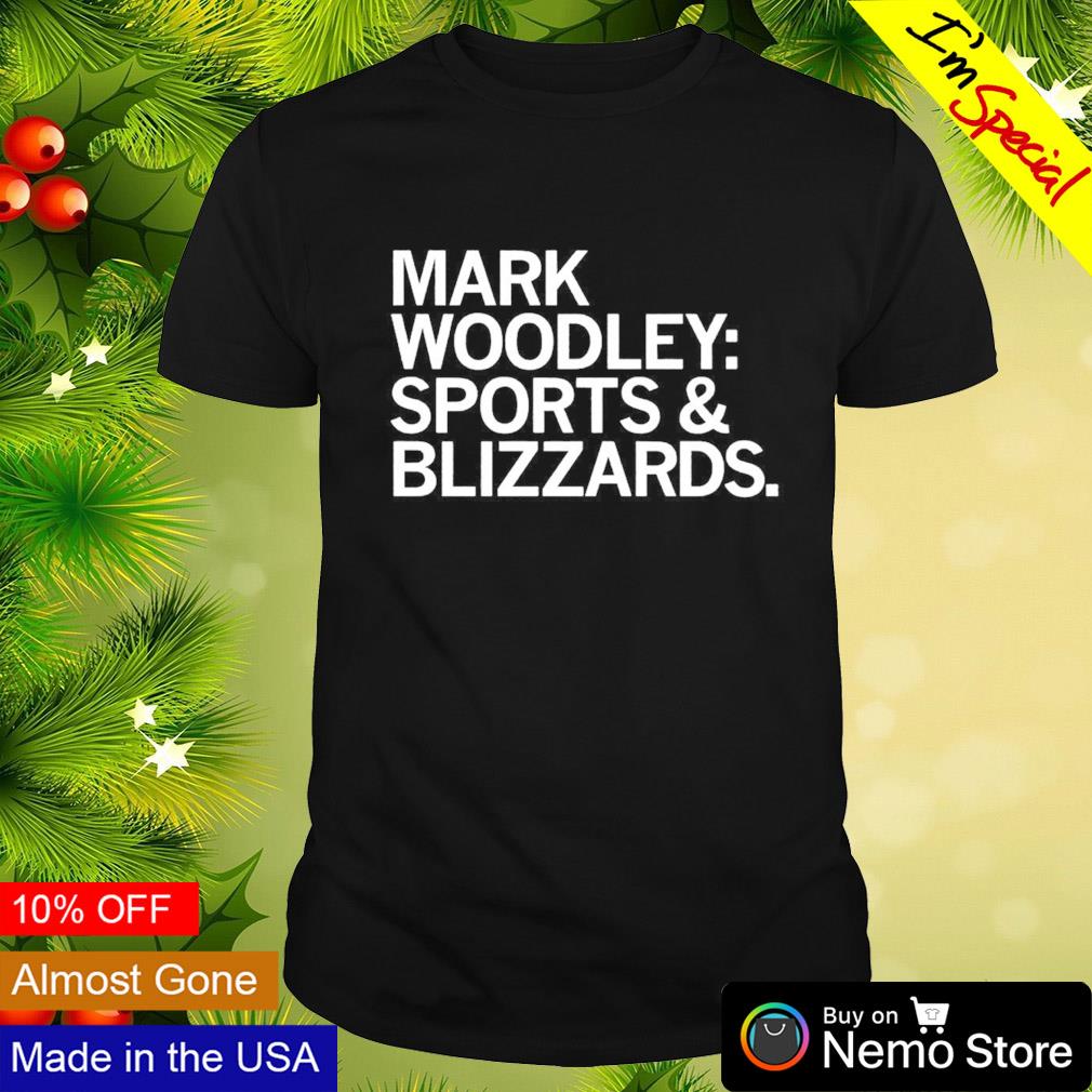 Mark woodley sports and blizzards shirt