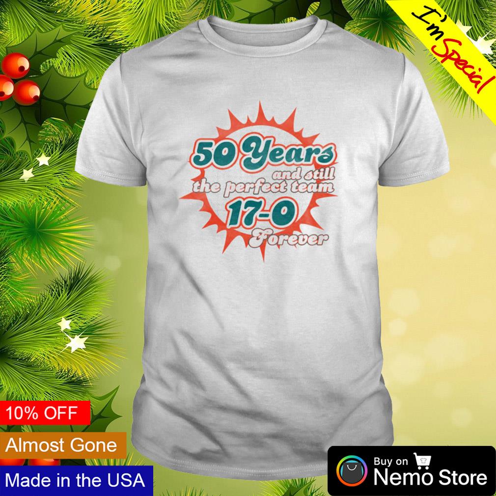 Miama Dolphins 50 years and still the perfect team forever shirt