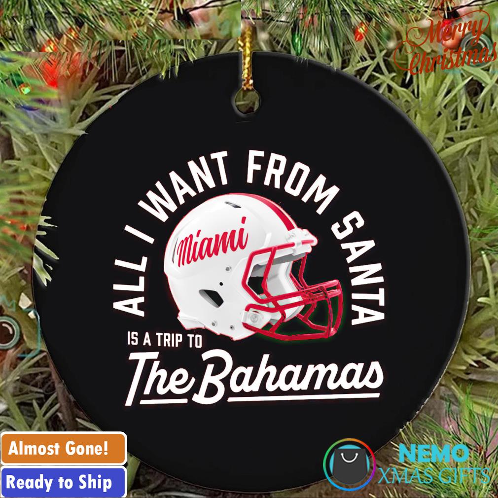 Miami Redhawks all I want from Santa is a trip to the Bahamas ornament