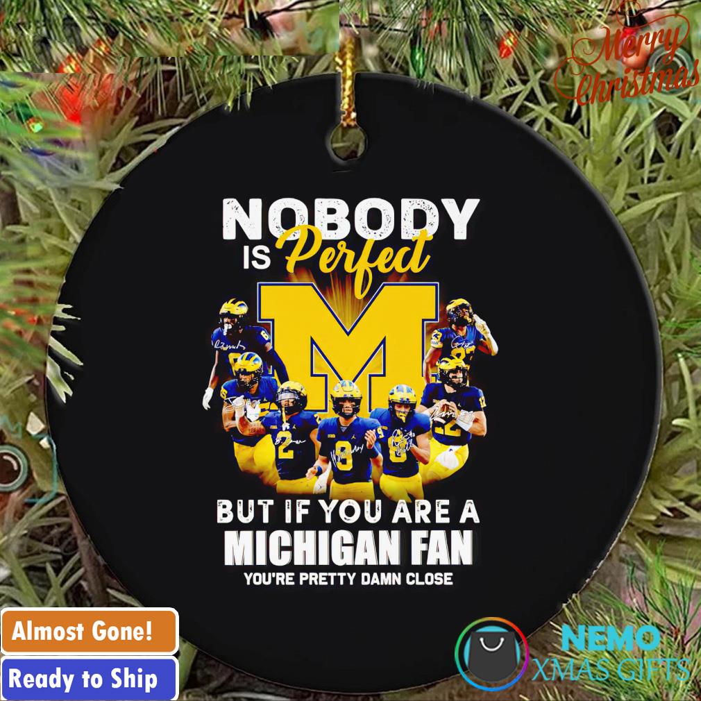 Nobody is perfect but if you are a Michigan fan ornament