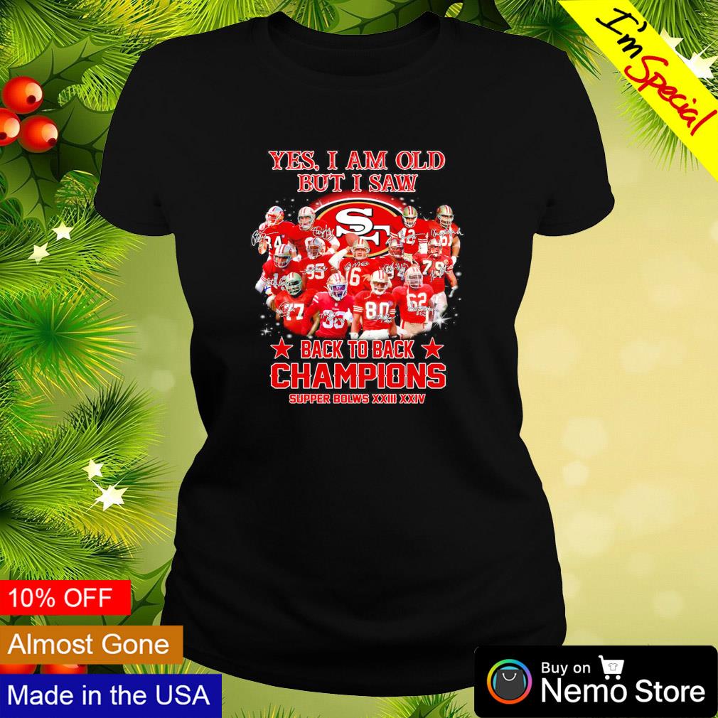 Yes Im Old But I Saw 49ers Back2back Super Bowl Champions Shirt