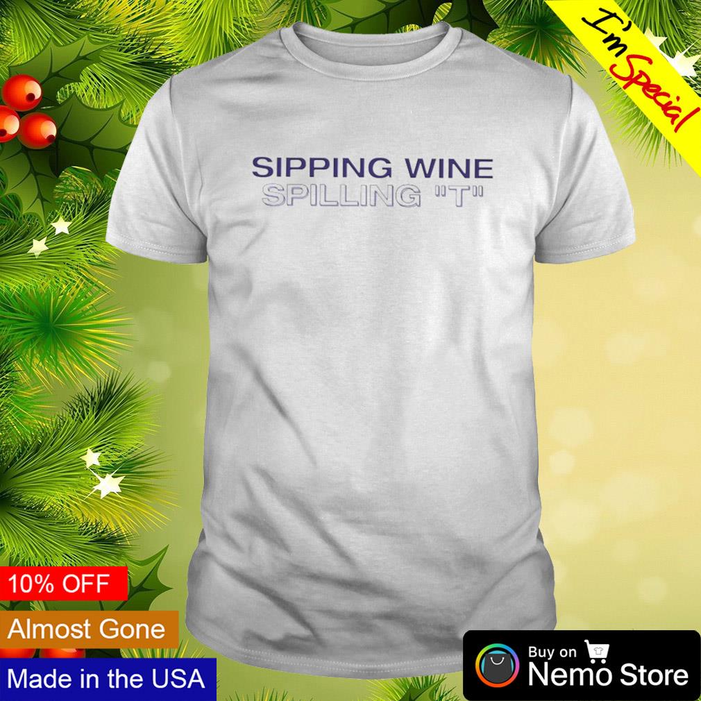 Sipping wine spilling T shirt