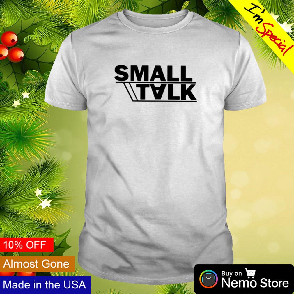 Small Talk shirt