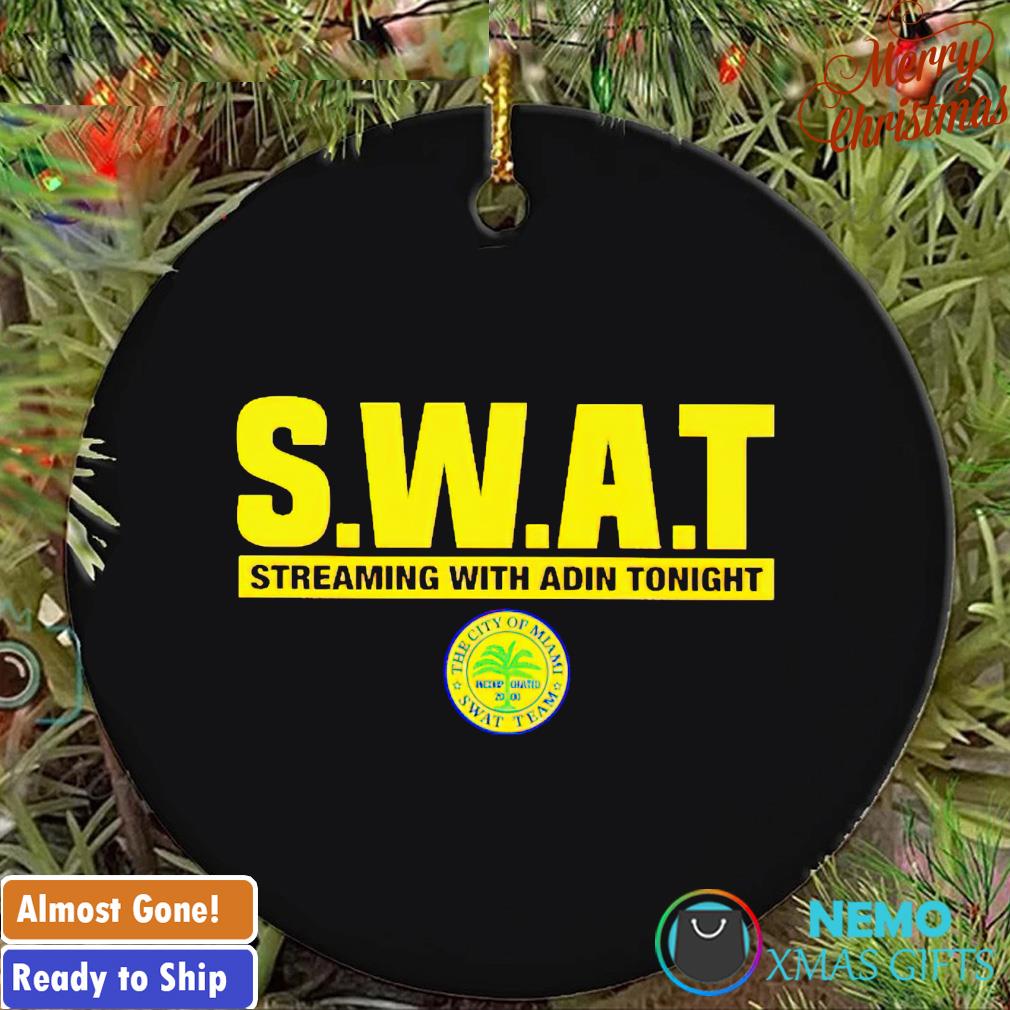 Swat streaming with Adin tonight ornament