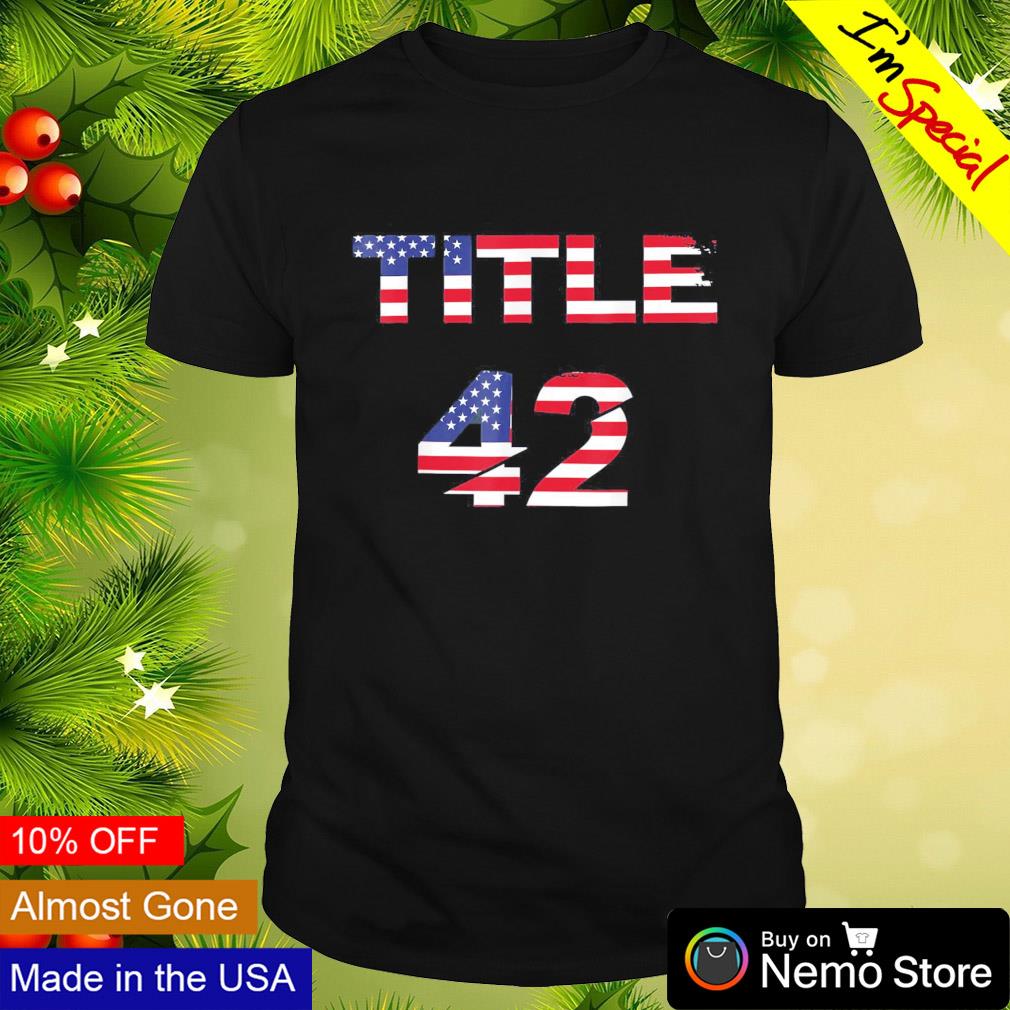 Title 42 the Trump US flag shirt