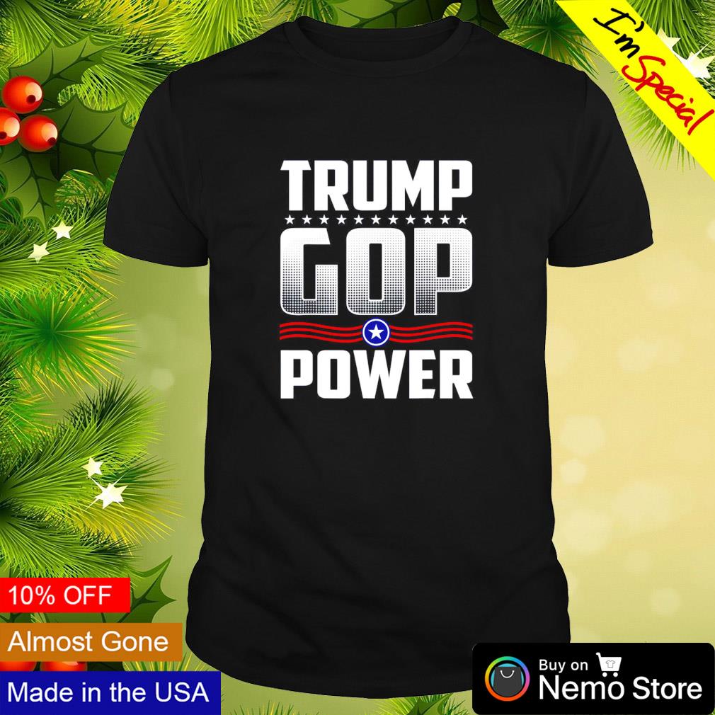 Trump GOP power support Trump 2024 shirt