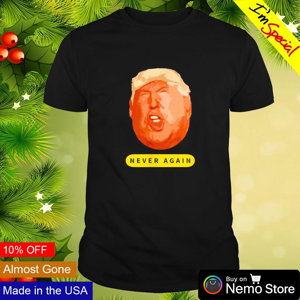 Trump never again shirt
