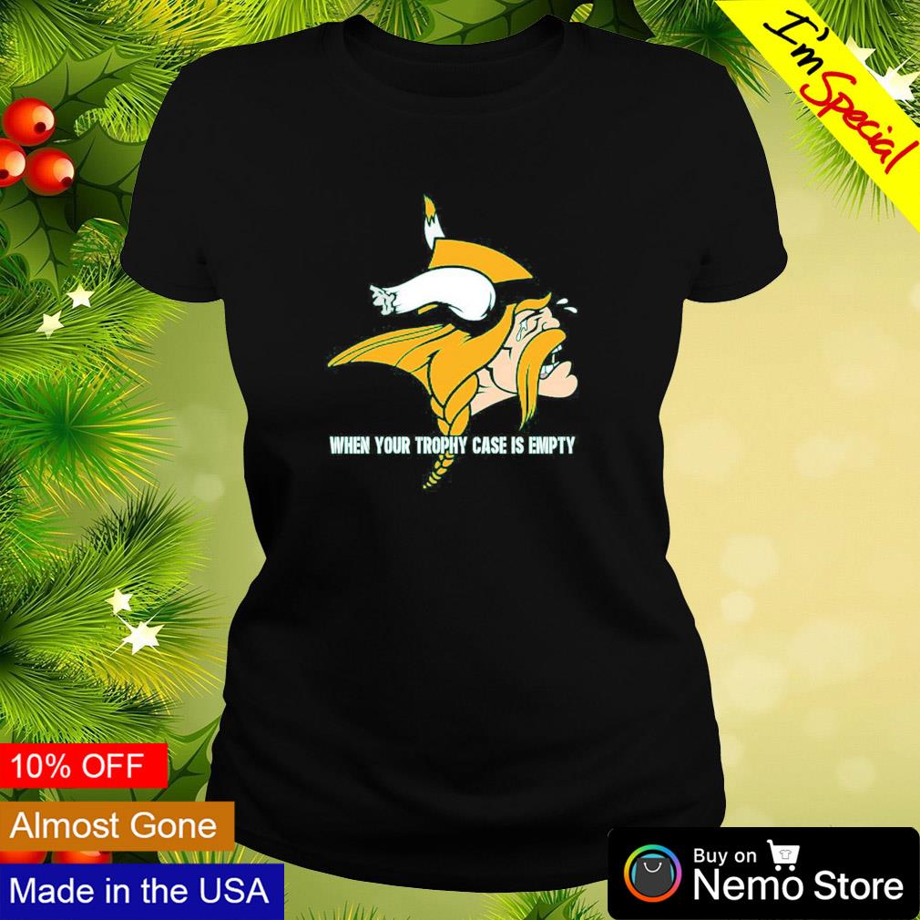 When yout trophy case is empty crying Minnesota Vikings shirt, hoodie,  sweater, long sleeve and tank top