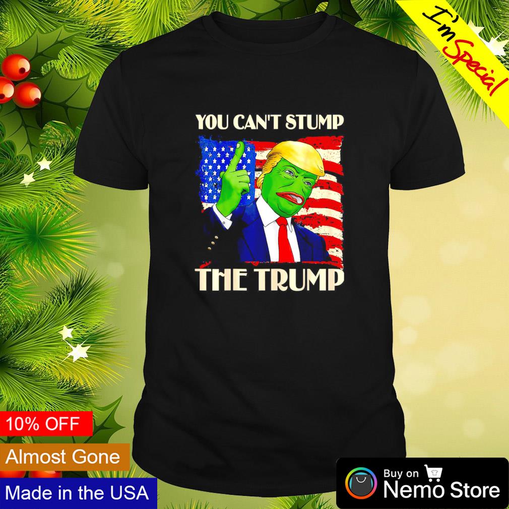 You can’t stump the Trump pepe Donald Trump shirt