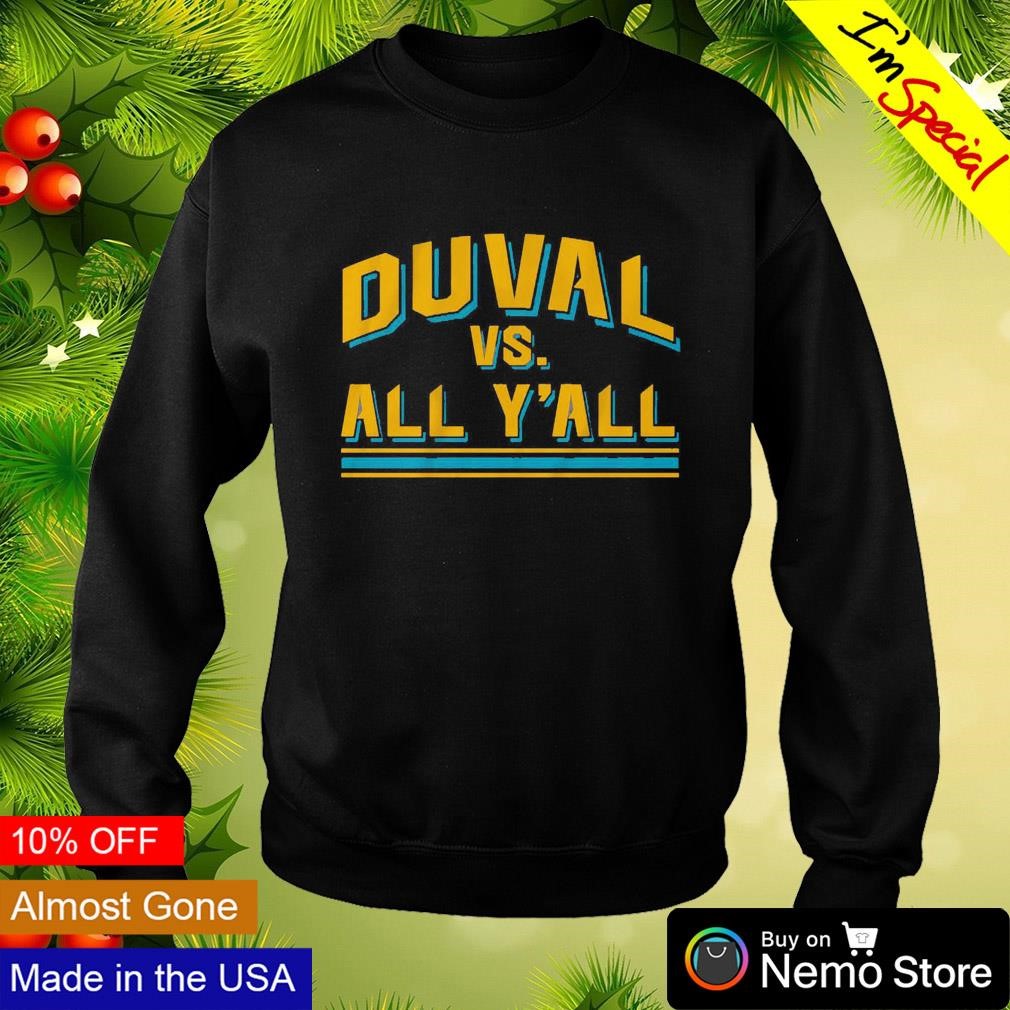 Jacksonville Jaguars Duval vs all y'all 2023 shirt, hoodie