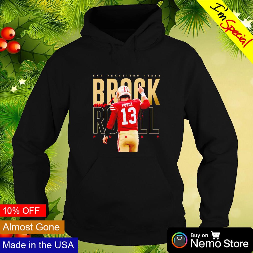 Brock Purdy San Francisco Brock and Roll shirt, hoodie, sweater, long  sleeve and tank top