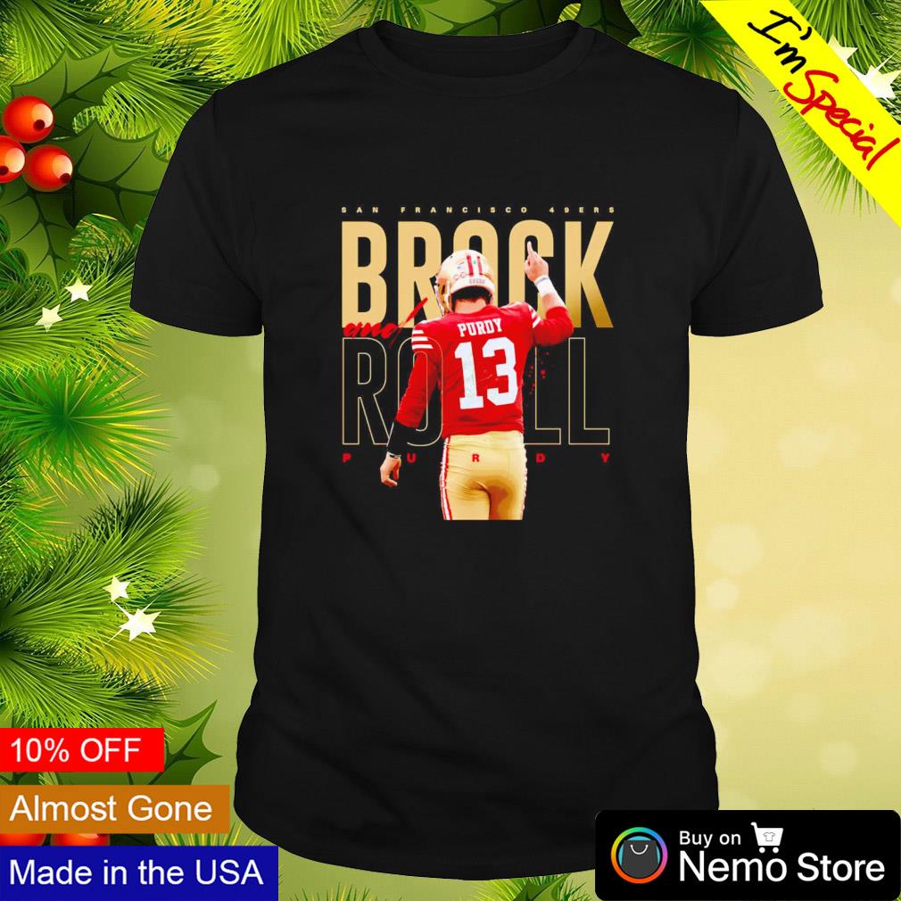 Brock And Roll Brock Purdy San Francisco 49ers Shirt, hoodie, sweater, long  sleeve and tank top