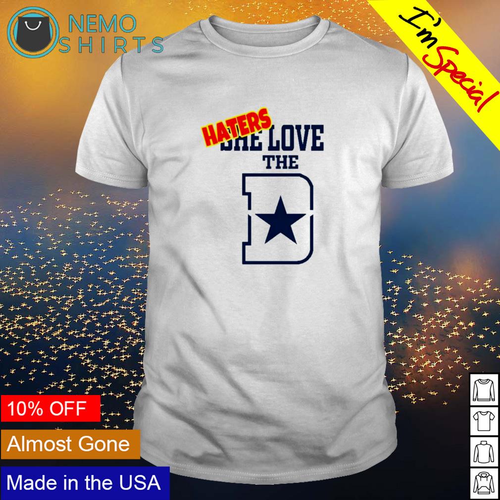 Dallas Cowboys haters she love the D shirt, hoodie, sweater and v