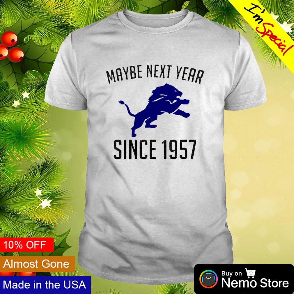 Maybe Mext Year Since '58 the detroit rams shirts